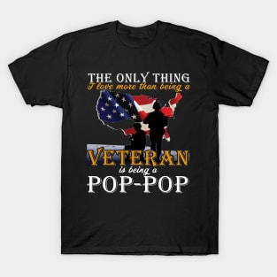 Fathers Day I Love More Than Being A Veteran Is Being A Dad Pop-Pop T-Shirt T-Shirt